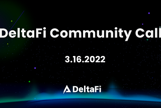 DeltaFi Community Call 3.16.2022