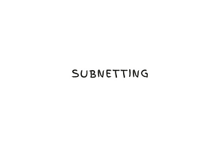 Subnetwork/Subnetting