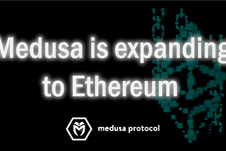 Medusa is expanding to Ethereum