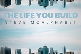 Will You Be The Architect of “The Life You Build”?