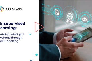 Unsupervised Learning: Building Intelligent Systems through Self-Teaching