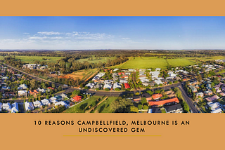 10 Reasons Campbellfield, Melbourne is an Undiscovered Gem