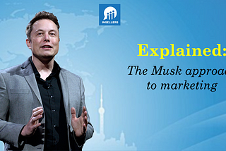 The Musk approach to marketing