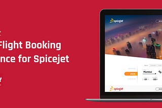 UX Case Study: Online Flight Booking Experience for Spicejet 🇮🇳