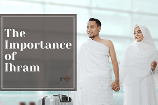 The Importance of Ihram during Umrah