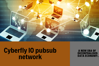 Introduction of Cyberfly IO pubsub network