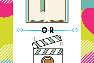 Books or Movies? — Take your Pick