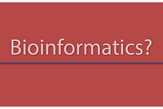 What is bioinformatics?