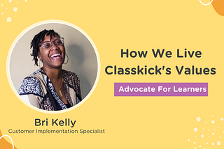 How We Live Classkick’s Values: Advocate for Learners