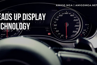 Amigo MGA on Heads Up Display Technology