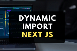 How to use dynamic import in Next JS