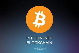 La blockchain est une illusion, seul Bitcoin est une vraie révolution!