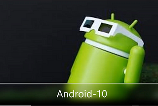 Understanding Android OS & Its latest version Android-10