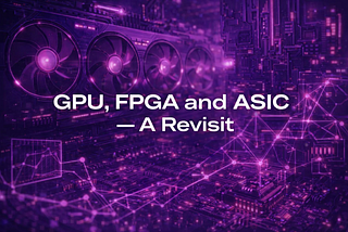 zkVM Trilogy (Part II): Accelerating zkVM: GPU, FPGA and ASIC — A Revisit