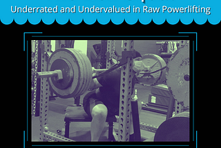 The Box Squat: An Underrated and Undervalued exercise in Raw Powerlifting