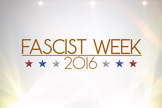 Fascist Week 2016