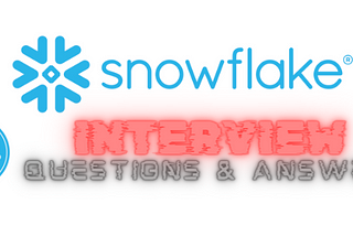 Snowflake — Top 25 Highly Recommended Interview Questions