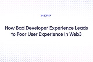 How Bad Developer Experience Leads to Poor User Experience in Web3