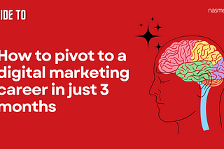How to pivot to a digital marketing career in just 3 months
