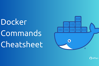 Docker Commands Cheatsheet: Streamlining Container Management Tasks
