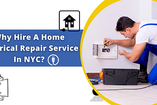 Why hire a home electrical repair service in NYC?