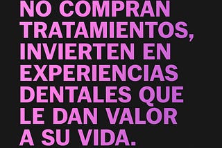 En odontología: La venta de tratamientos ha muerto.