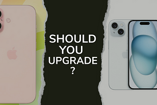 iPhone 16 vs. iPhone 15: Should You Upgrade?