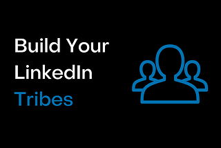 The 3 Tribes leaders should build on LinkedIn