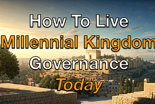 How to Live the Millennial Kingdom Today