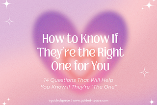 How to Know if Someone is “The One” or Your Person
