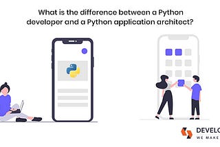What is the Difference Between a Python Developer and a Python Application Architect