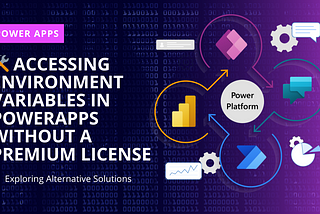 🛠️ Accessing Environment Variables in PowerApps Without a Premium License: Exploring Alternative…