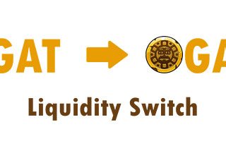 GAT -> GATe Liquidity Switch on Nov. 7th !