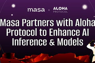 Masa Partners with Aloha Protocol to Enhance AI Inference & Models