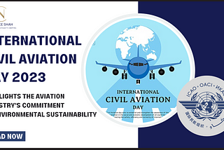INTERNATIONAL CIVIL AVIATION DAY 2023 HIGHLIGHTS THE AVIATION INDUSTRY’S COMMITMENT TO…