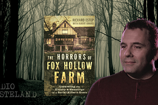 The Horrors of Fox Hollow Farm: Author & Paranormal Investigator, Richard Estep