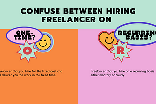 Confuse between hiring freelancer as recurring or One-time Freelancer?