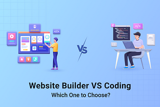 Website Builder Vs Coding: Which One To Choose?