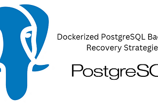 Dockerized PostgreSQL Backup and Recovery Strategies