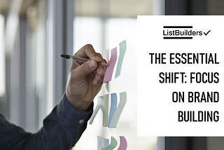 The Essential Shift: Why B2B Marketing Should Focus More on Brand Building than Lead Generation