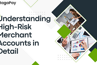 Understanding High-Risk Merchant Accounts in Detail