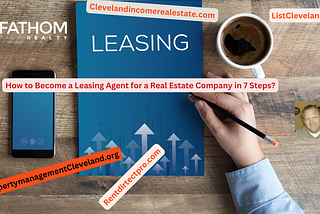 How to Become a Leasing Agent for a Real Estate Company in 7 Steps?