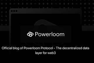 Switching Over: Introducing Powerloom’s Official Blog