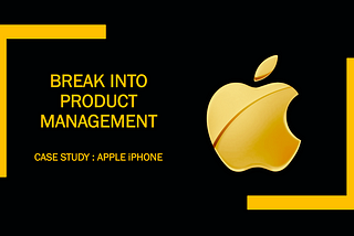Break into Product Management — Case Study: iPhone