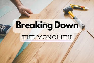 Breaking Down the Monolith: Is Microservices the Only Way?
