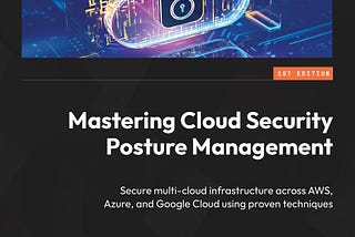 Mastering Cloud Security Posture Management