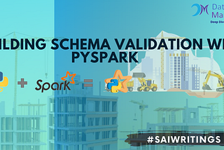 Building SchemaValidation Project with Pyspark