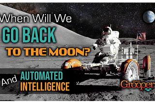 Automated Intelligence & Why We Haven’t Gone Back to the Moon
