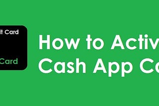 Activate Cash App Card with These Easy-Peasy Tips