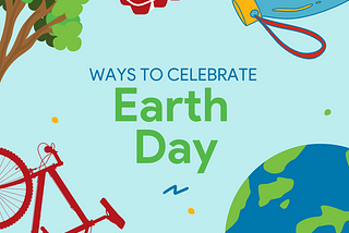 8 Ways To Honor Earth Day 2021